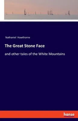 Velká kamenná tvář: a jiné příběhy z Bílých hor - The Great Stone Face: and other tales of the White Mountains
