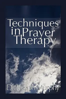 Techniky modlitební terapie - Techniques in Prayer Therapy