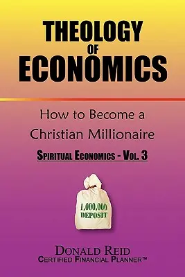 Teologie ekonomie: Jak se stát křesťanským milionářem - Theology of Economics: How to Become a Christian Millionaire