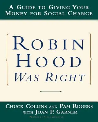 Robin Hood měl pravdu: Průvodce, jak věnovat své peníze na sociální změny - Robin Hood Was Right: A Guide to Giving Your Money for Social Change