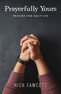 Modlitba za vás: Modlitby pro každodenní život - Prayerfully Yours: Prayers for Daily Life