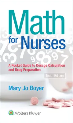 Matematika pro zdravotní sestry: : Kapesní průvodce výpočty dávkování a přípravou léků - Math for Nurses: : A Pocket Guide to Dosage Calculations and Drug Preparation