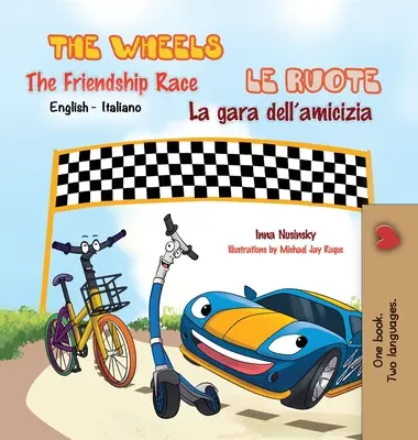 Kola - Závod přátelství Le ruote - La gara dell'amicizia: anglicko-italské dvojjazyčné vydání - The Wheels -The Friendship Race Le ruote - La gara dell'amicizia: English Italian Bilingual Edition