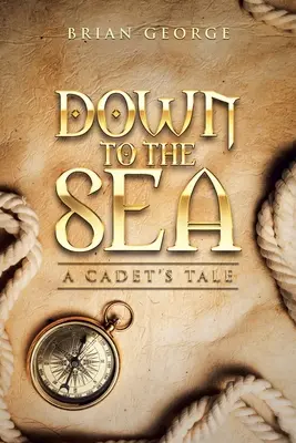 K moři. příběh kadeta - Down to the Sea. a Cadet's Tale