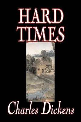 Těžké časy by Charles Dickens, Beletrie, Klasika - Hard Times by Charles Dickens, Fiction, Classics