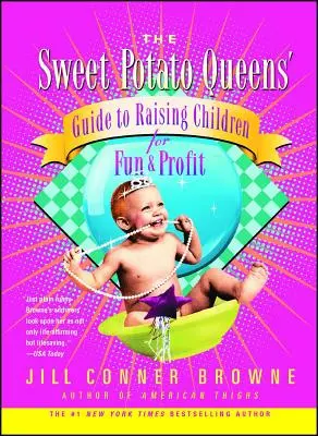 Průvodce královny sladkých brambor pro výchovu dětí pro zábavu a zisk - The Sweet Potato Queens' Guide to Raising Children for Fun and Profit