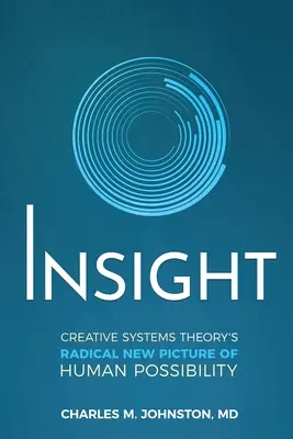 Vhled: Teorie tvůrčích systémů: radikální nový obraz lidských možností - Insight: Creative systems Theory's Radical New Picture of Human Possibility