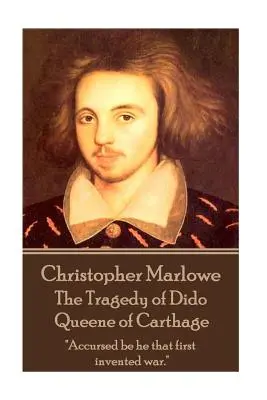 Christopher Marlowe - Tragédie královny Dido z Kartága: „Všichni, kdo se na první pohled zamilovali, se zamilovali na první pohled: Proklet buď ten, kdo první vymyslel válku.