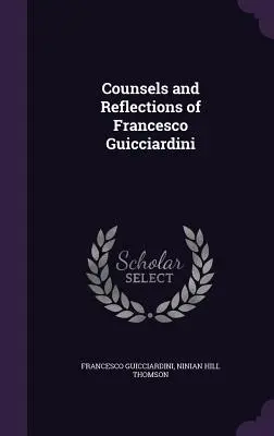 Rady a úvahy Francesca Guicciardiniho - Counsels and Reflections of Francesco Guicciardini