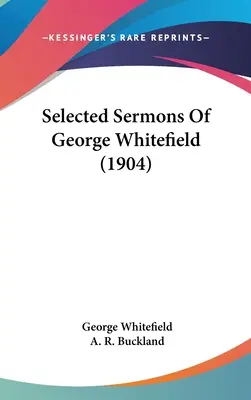 Vybraná kázání George Whitefielda (1904) - Selected Sermons Of George Whitefield (1904)