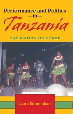 Představení a politika v Tanzanii: Národ na jevišti - Performance and Politics in Tanzania: The Nation on Stage