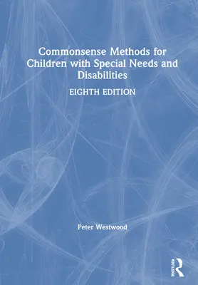 Commonsense Methods for Children with Special Needs and Disabilities (Smysluplné metody pro děti se speciálními potřebami a postižením) - Commonsense Methods for Children with Special Needs and Disabilities