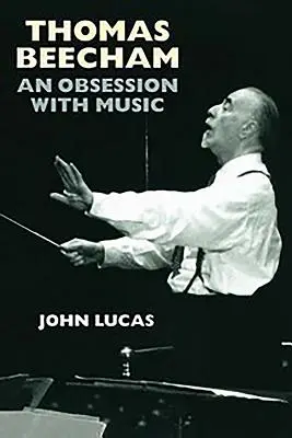 Thomas Beecham: Posedlost hudbou - Thomas Beecham: An Obsession with Music
