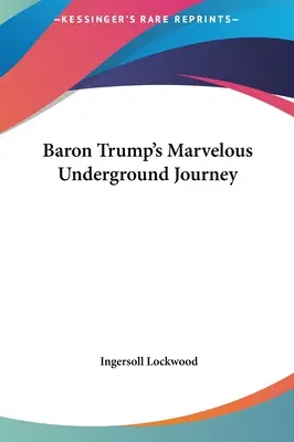Podivuhodná cesta barona Trumpa do podzemí - Baron Trump's Marvelous Underground Journey