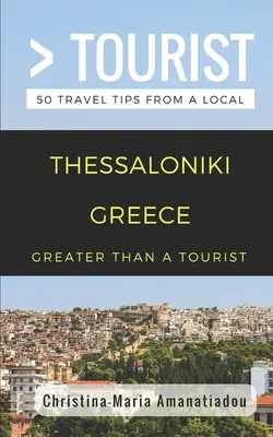 Víc než turista - Soluň Řecko: 50 tipů na výlet od místního obyvatele - Greater Than a Tourist- Thessaloniki Greece: 50 Travel Tips from a Local