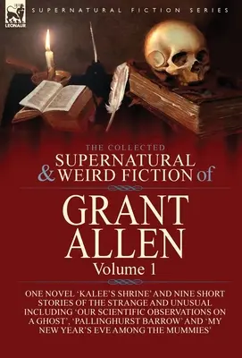 The Collected Supernatural and Weird Fiction of Grant Allen (Sborník nadpřirozených a podivných fikcí Granta Allena): Svazek 1 - jeden román 