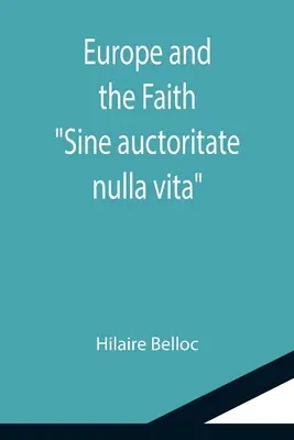 Evropa a víra; Sine auctoritate nulla vita - Europe and the Faith; Sine auctoritate nulla vita