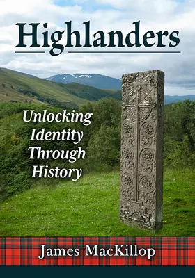 Highlanders: Odhalení identity prostřednictvím historie - Highlanders: Unlocking Identity Through History