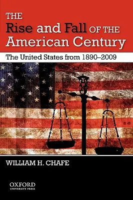 Vzestup a pád amerického století: Spojené státy v letech 1890-2009 - The Rise and Fall of the American Century: The United States from 1890-2009