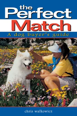 Dokonalá shoda: Příručka kupujícího psa - The Perfect Match: A Dog Buyer's Guide
