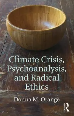 Klimatická krize, psychoanalýza a radikální etika - Climate Crisis, Psychoanalysis, and Radical Ethics
