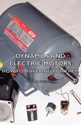 Dynama a elektromotory - Jak je vyrobit a provozovat - Dynamos and Electric Motors - How to Make and Run Them