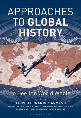 Přístupy ke globálním dějinám: Jak se dívat na svět vcelku - Approaches to Global History: To See the World Whole