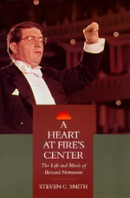 Srdce v ohnivém středu: Život a hudba Bernarda Herrmanna - A Heart at Fire's Center: The Life and Music of Bernard Herrmann