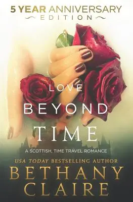 Láska mimo čas - vydání k pětiletému výročí: Skotská romance o cestování časem (vydání: 5. vydání) - Love Beyond Time - 5 Year Anniversary Edition: A Scottish, Time Travel Romance