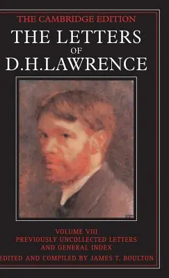 Dopisy D. H. Lawrence: Dříve nepublikované dopisy a obecný rejstřík. - The Letters of D. H. Lawrence: Volume 8, Previously Unpublished Letters and General Index