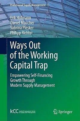 Cesty z pasti provozního kapitálu: Umožnění samofinancování růstu prostřednictvím moderního řízení dodávek - Ways Out of the Working Capital Trap: Empowering Self-Financing Growth Through Modern Supply Management