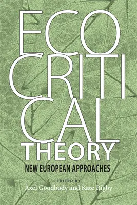Ekokritická teorie: Nové evropské přístupy - Ecocritical Theory: New European Approaches