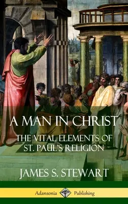 Člověk v Kristu: Pavla (Hardcover) - A Man in Christ: The Vital Elements of St. Paul's Religion (Hardcover)