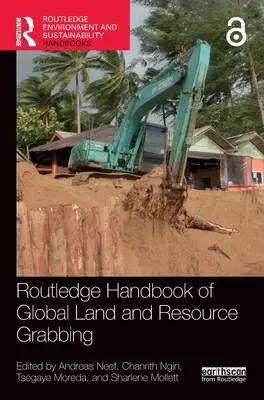 Routledge Handbook of Global Land and Resource Grabbing (Příručka o globálním zabírání půdy a zdrojů) - Routledge Handbook of Global Land and Resource Grabbing