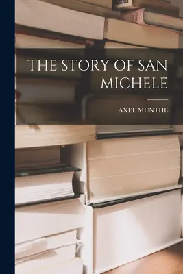 Příběh San Michele - The Story of San Michele