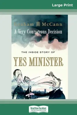 Velmi odvážné rozhodnutí: (16pt Large Print Edition): Odvážné rozhodnutí (The Inside Story of Yes Minister) - A Very Courageous Decision: The Inside Story of Yes Minister (16pt Large Print Edition)