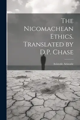 Etika Nikomachova. Přeložil D.P. Chase - The Nicomachean Ethics. Translated by D.P. Chase