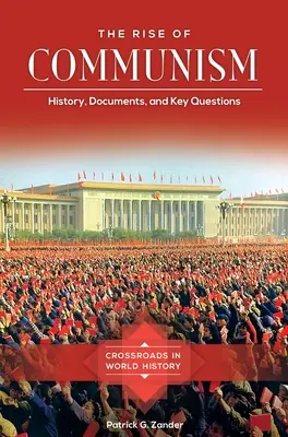 Vzestup komunismu: historie, dokumenty a klíčové otázky - The Rise of Communism: History, Documents, and Key Questions