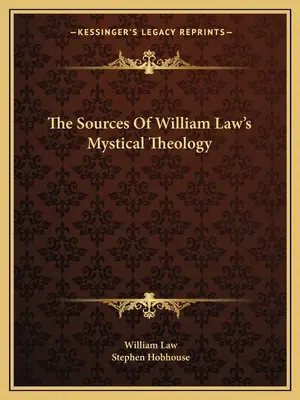 Prameny mystické teologie Williama Lawa - The Sources Of William Law's Mystical Theology