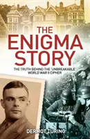 Příběh Enigmy - Pravda o „nerozluštitelné“ šifře z druhé světové války - Enigma Story - The Truth Behind the 'Unbreakable' World War II Cipher