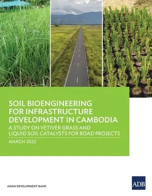 Půdní bioinženýrství pro rozvoj infrastruktury v Kambodži: Studie o vetiverové trávě a tekutých půdních katalyzátorech pro silniční projekty - Soil Bioengineering for Infrastructure Development in Cambodia: A Study on Vetiver Grass and Liquid Soil Catalysts for Road Projects