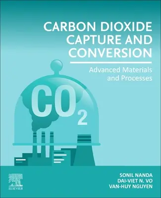 Zachycování a přeměna oxidu uhličitého: Pokročilé materiály a procesy - Carbon Dioxide Capture and Conversion: Advanced Materials and Processes