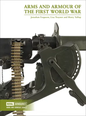Zbraně a výzbroj první světové války - Arms and Armour of the First World War