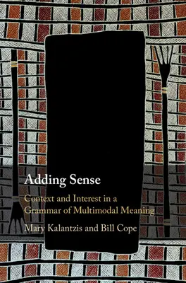 Přidávání smyslu: Kontext a zájem v gramatice multimodálního významu - Adding Sense: Context and Interest in a Grammar of Multimodal Meaning