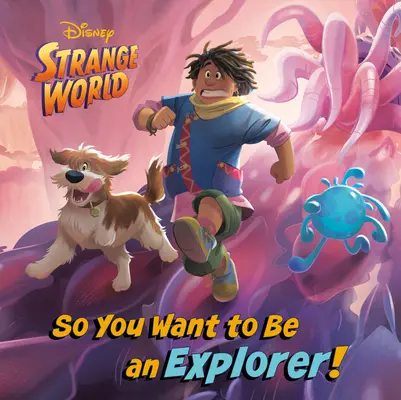 Tak ty chceš být průzkumníkem! (Disney Strange World) - So You Want to Be an Explorer! (Disney Strange World)