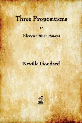Tři propozice a jedenáct dalších esejů - Three Propositions and Eleven Other Essays