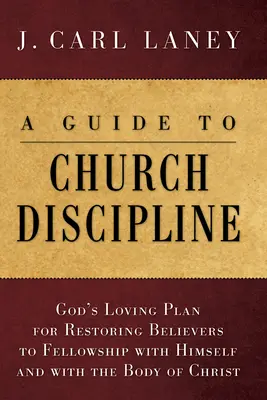 Průvodce církevní kázní - A Guide to Church Discipline