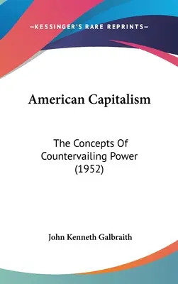 Americký kapitalismus: Koncepty vyrovnávací moci (1952) - American Capitalism: The Concepts Of Countervailing Power (1952)