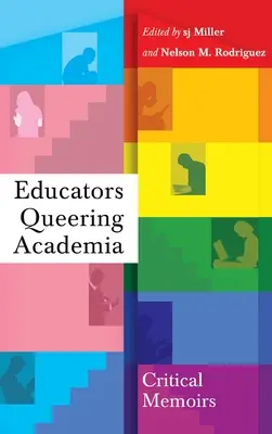 Educators Queering Academia: Kritické pohledy na akademickou půdu: Kritické memoáry - Educators Queering Academia: Critical Memoirs