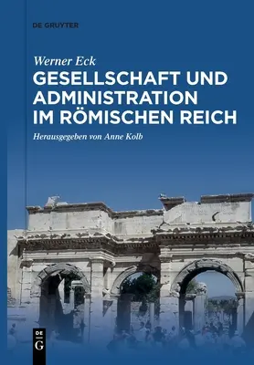 Gesellschaft und Administration im Rmischen Reich (Společnost a správa v Říšské říši) - Gesellschaft und Administration im Rmischen Reich